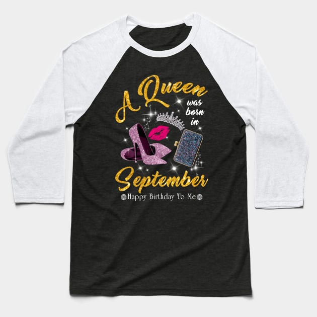 A Queen Was Born In September Baseball T-Shirt by TeeSky